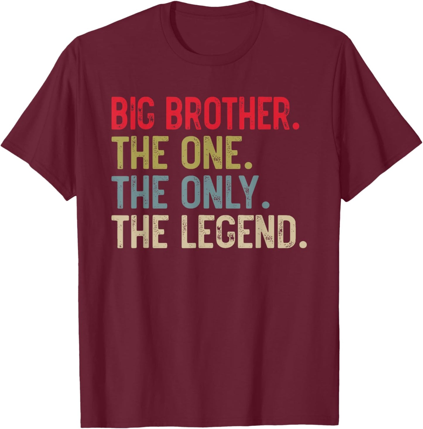 Big Brother The One The Only The Legend for Brother T-Shirt - T-Shirt | Maroon