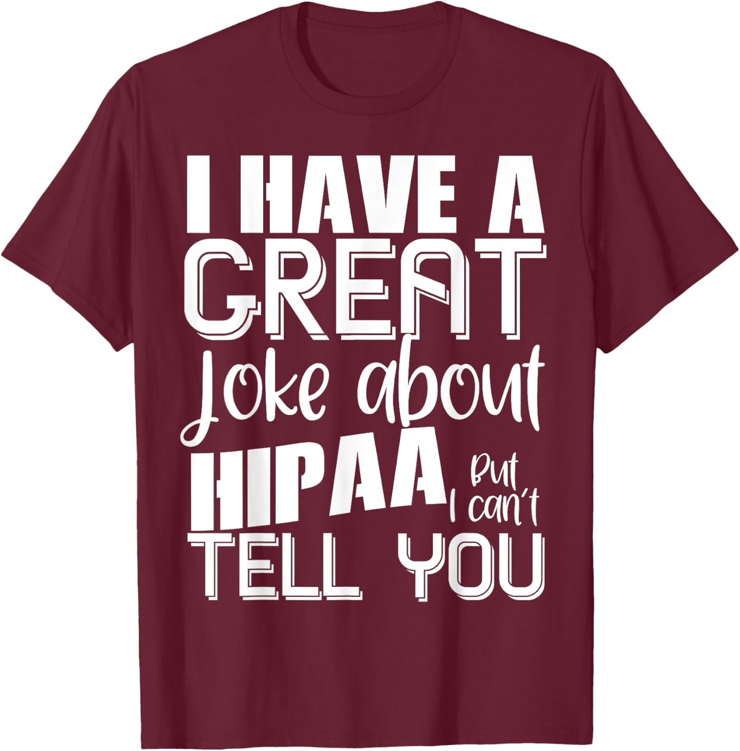 HIPAA Joke Funny Medical Records Coder Billing T-Shirt - T-Shirt | Maroon