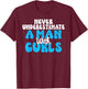 Never underestimate a Man with Curls Curly Hair T-Shirt - T-Shirt | Maroon