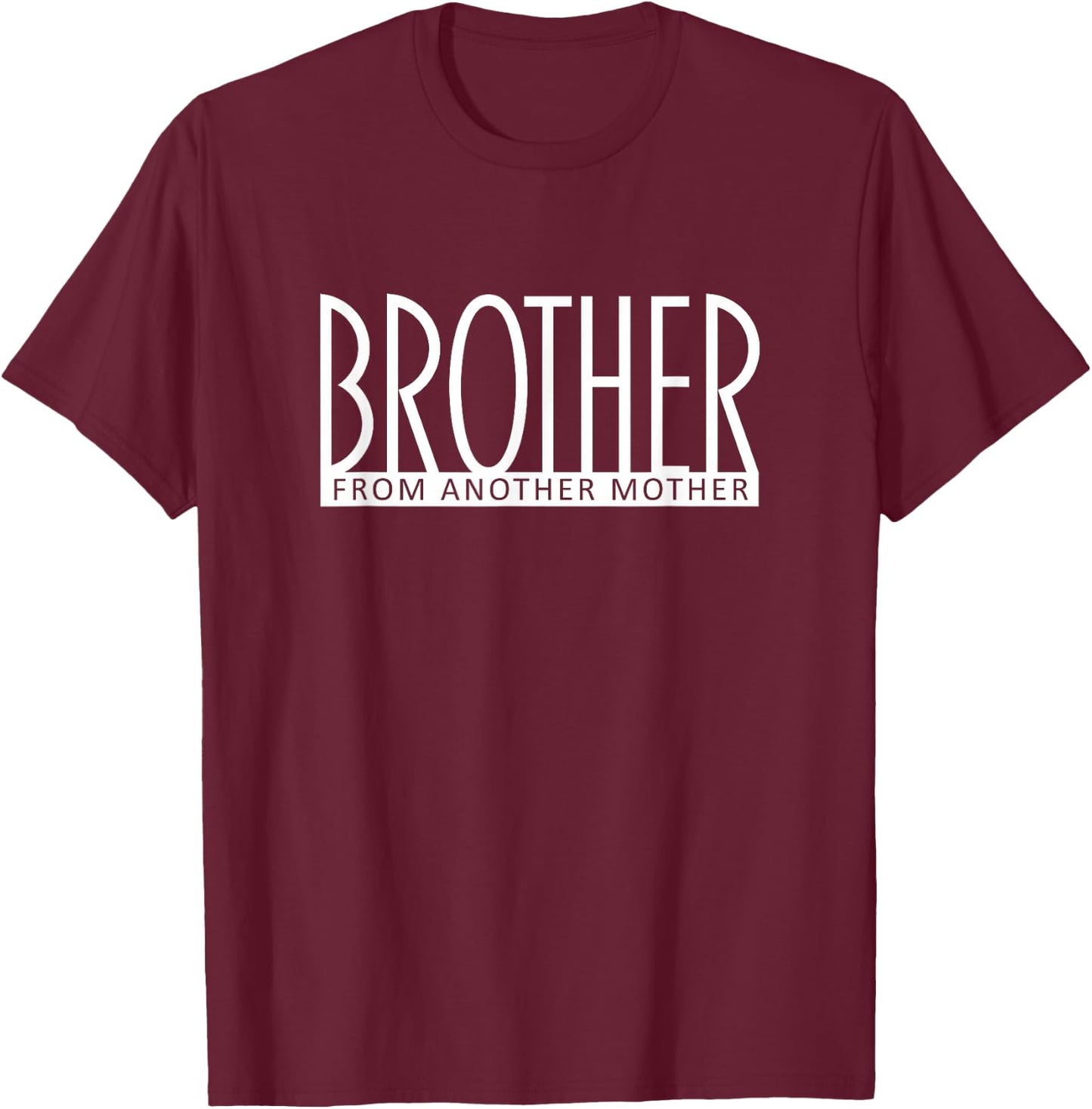 Brother From Another Mother Best Friend Like a Bro T-Shirt - T-Shirt | Maroon