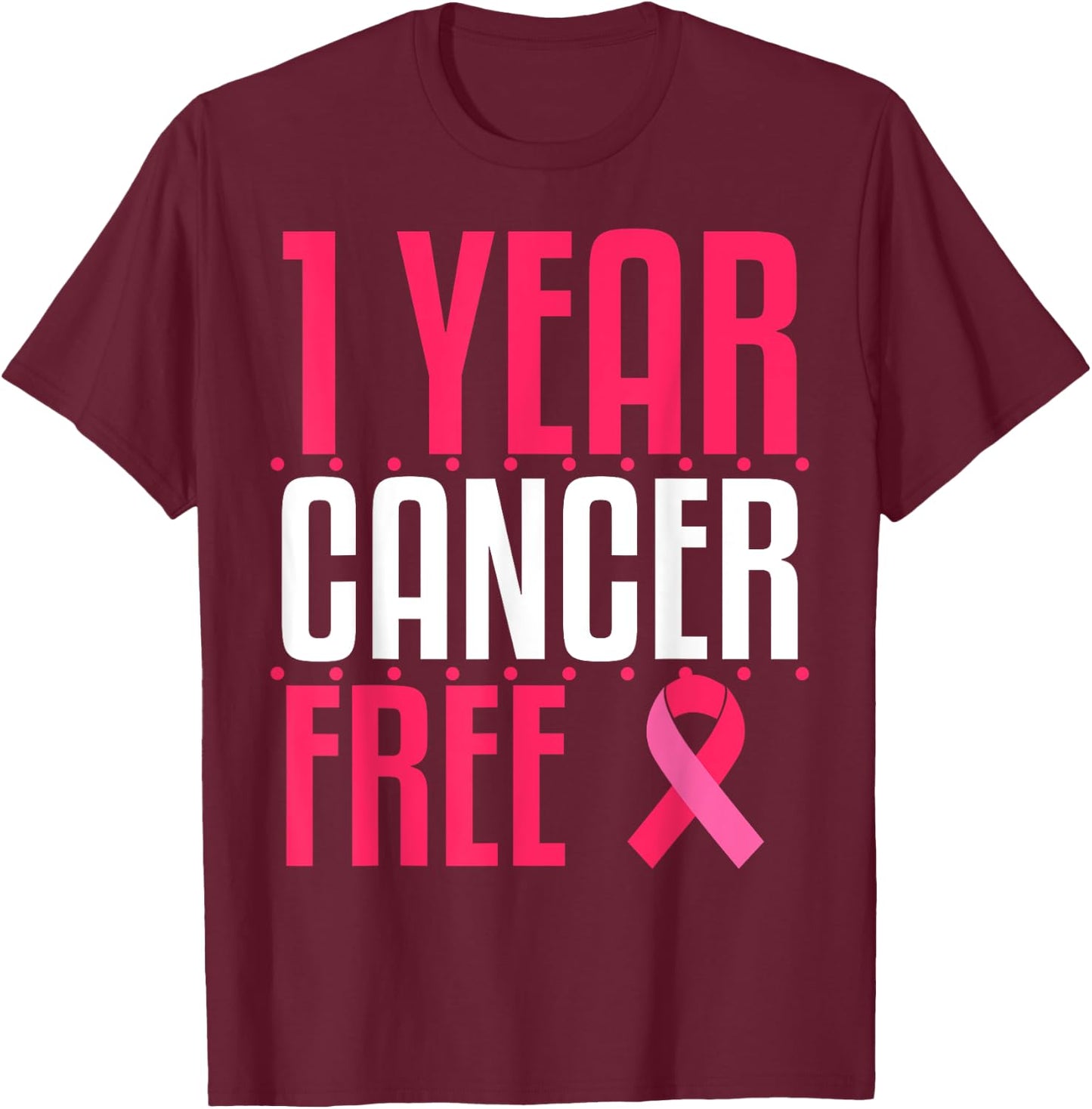 1 Year Cancer Free Remission Breast Leukemia Colon Survivor T-Shirt - T-Shirt | Maroon