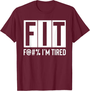 FIT Fuck I'm Tired Workout Motivation T-Shirt - T-Shirt | Maroon