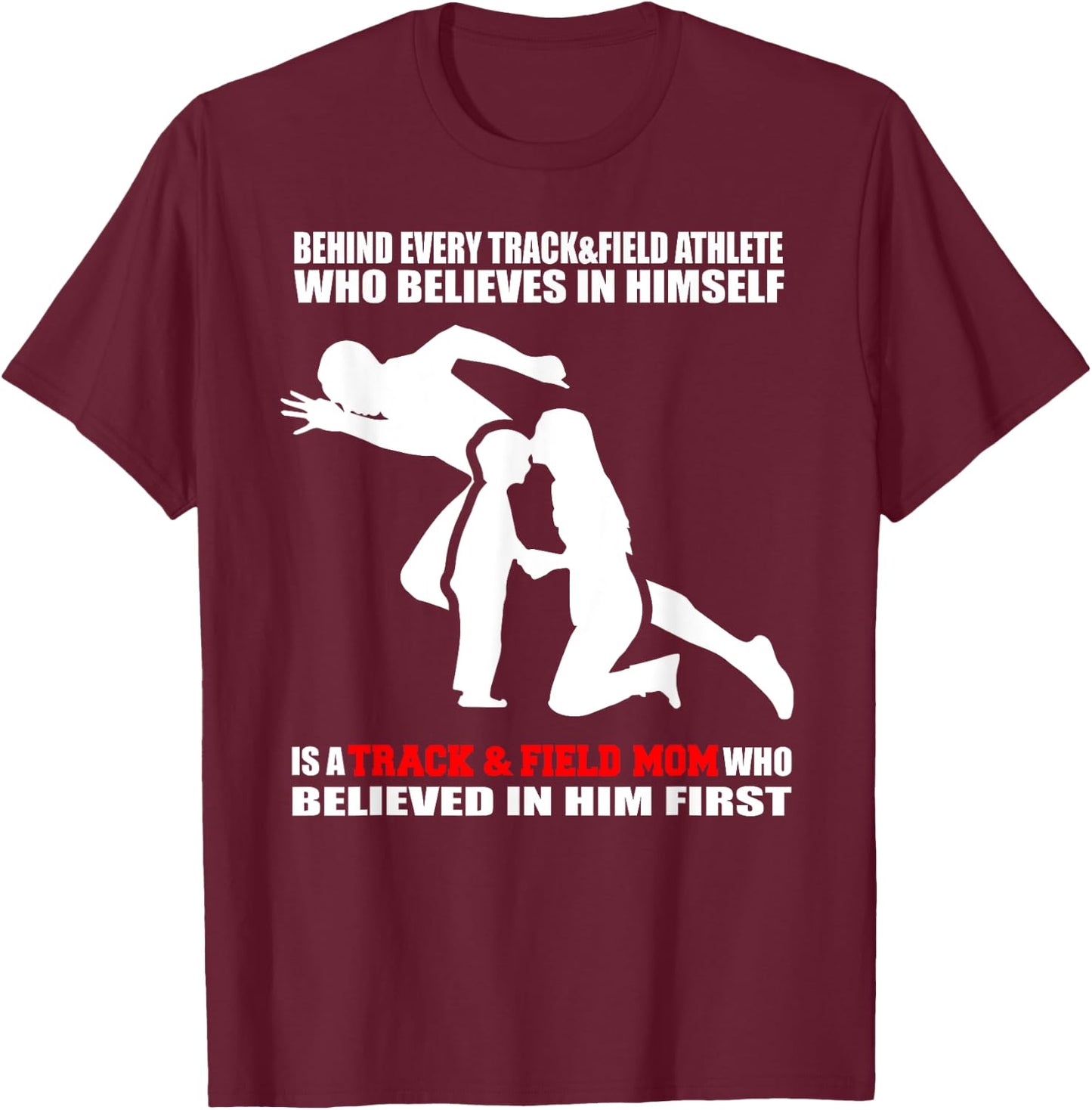 Behind Every Athlete is a Track and Field Mom Funny Athlete T-Shirt - T-Shirt | Maroon