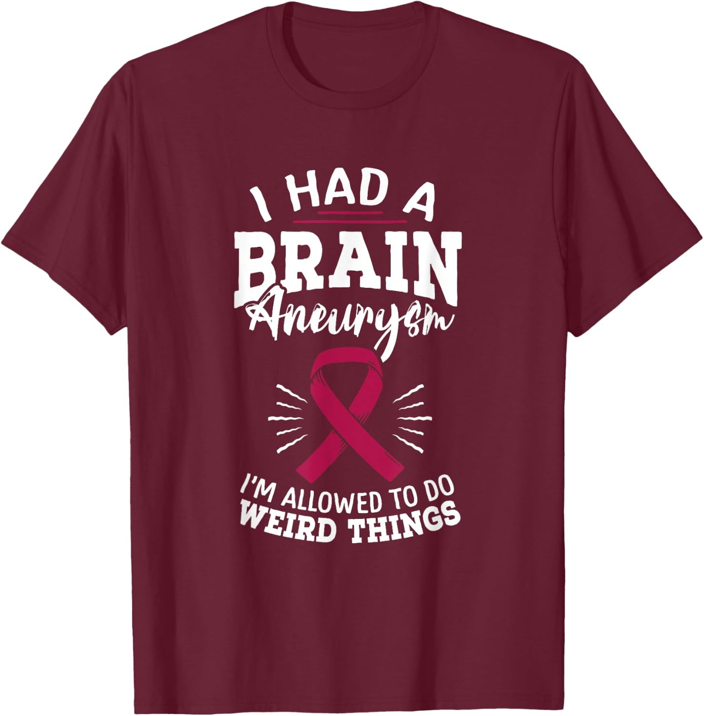 Brain Aneurysm Awareness Had Brain Aneurysm Burgundy Aortic T-Shirt - T-Shirt | Maroon