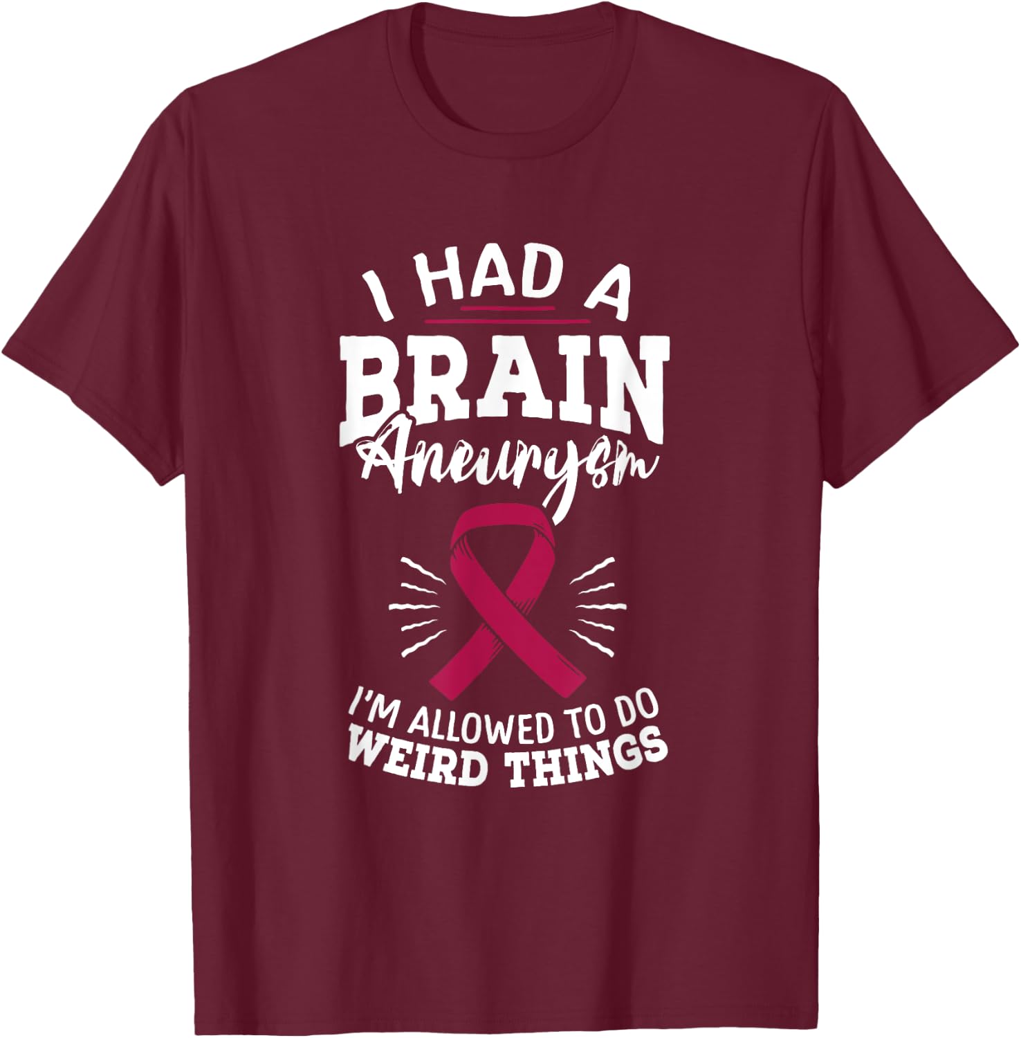 Brain Aneurysm Awareness Had Brain Aneurysm Burgundy Aortic T-Shirt - T-Shirt | Maroon