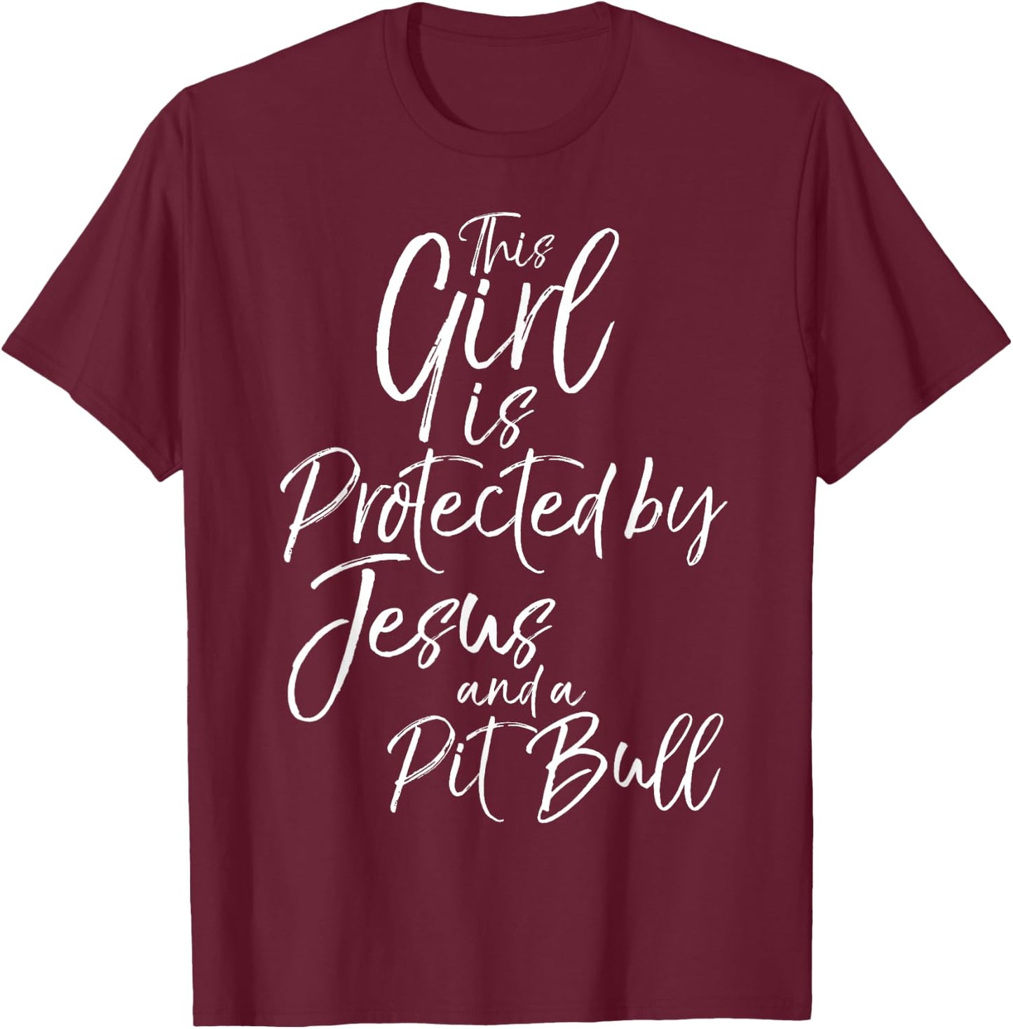 Pitbull Owner This Girl is Protected by Jesus and a Pit Bull T-Shirt - T-Shirt | Maroon