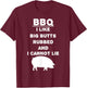 I like big Butts rubbed and I cannot lie - BBQ - Barbecue T-Shirt - T-Shirt | Maroon
