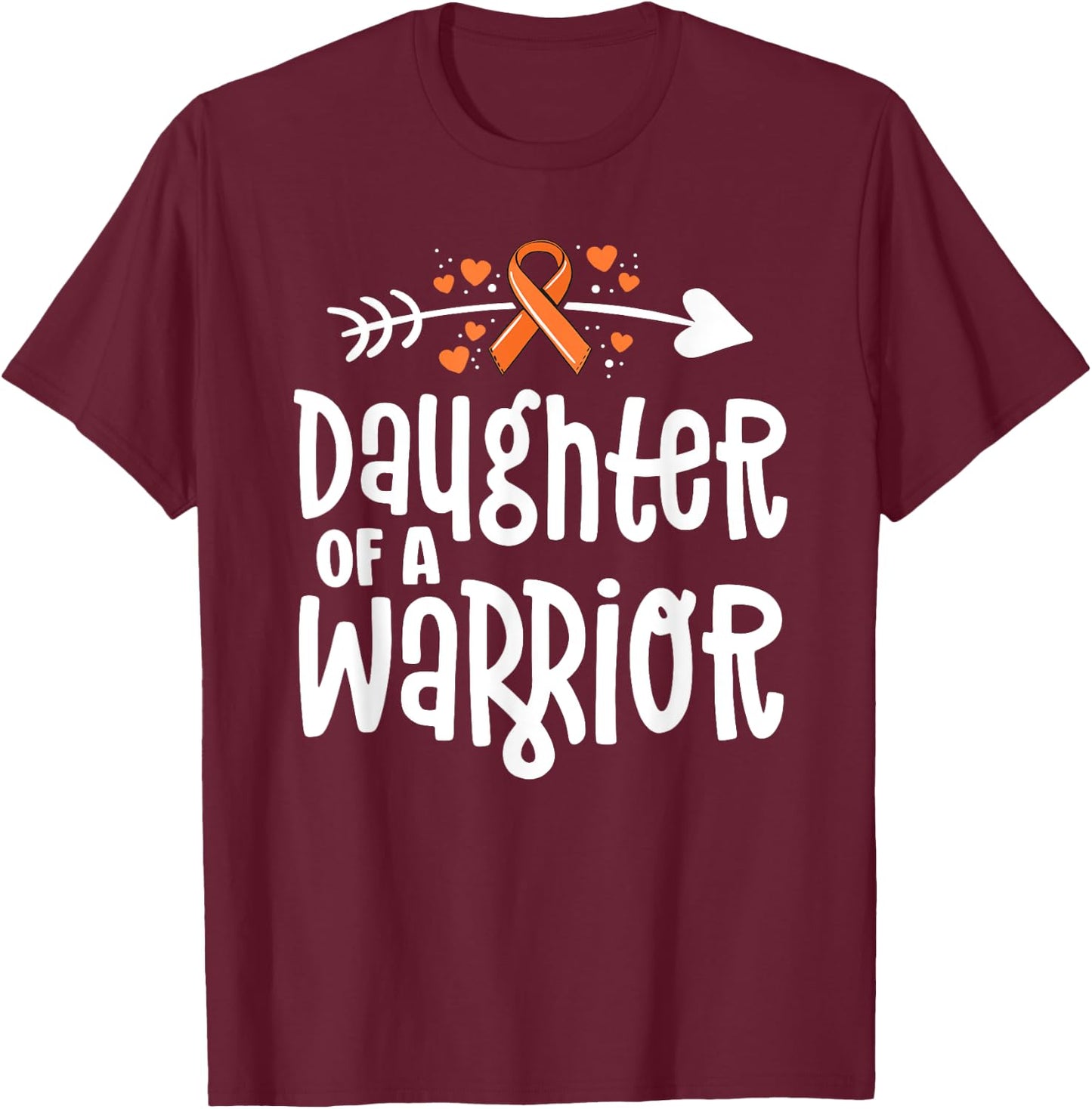 Daughter of a Warrior Gift Family Leukemia Cancer Awareness T-Shirt - T-Shirt | Maroon
