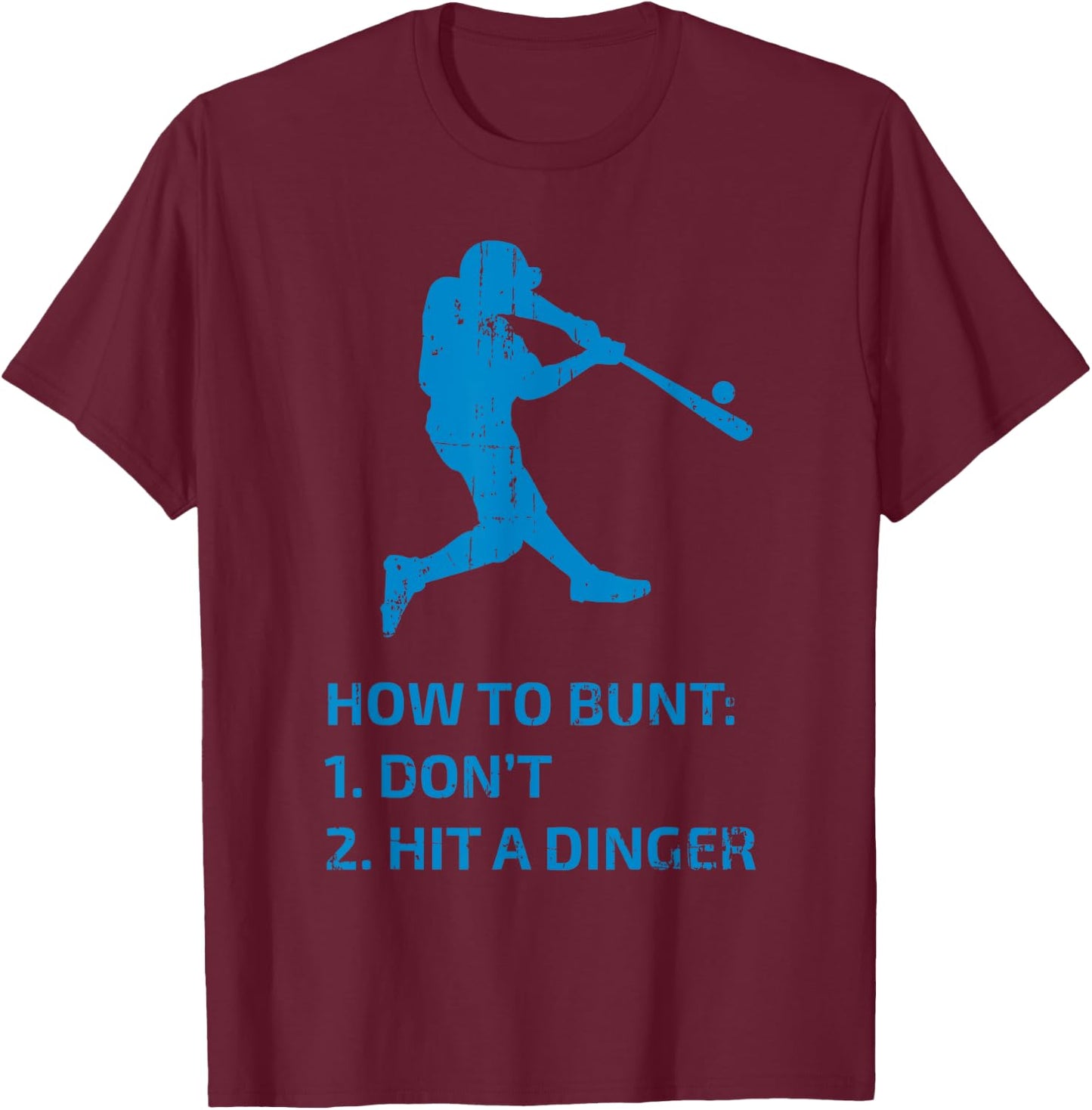 How To Bunt Don't Hit A Dinger Funny Baseball Sarcasm Player T-Shirt - T-Shirt | Maroon