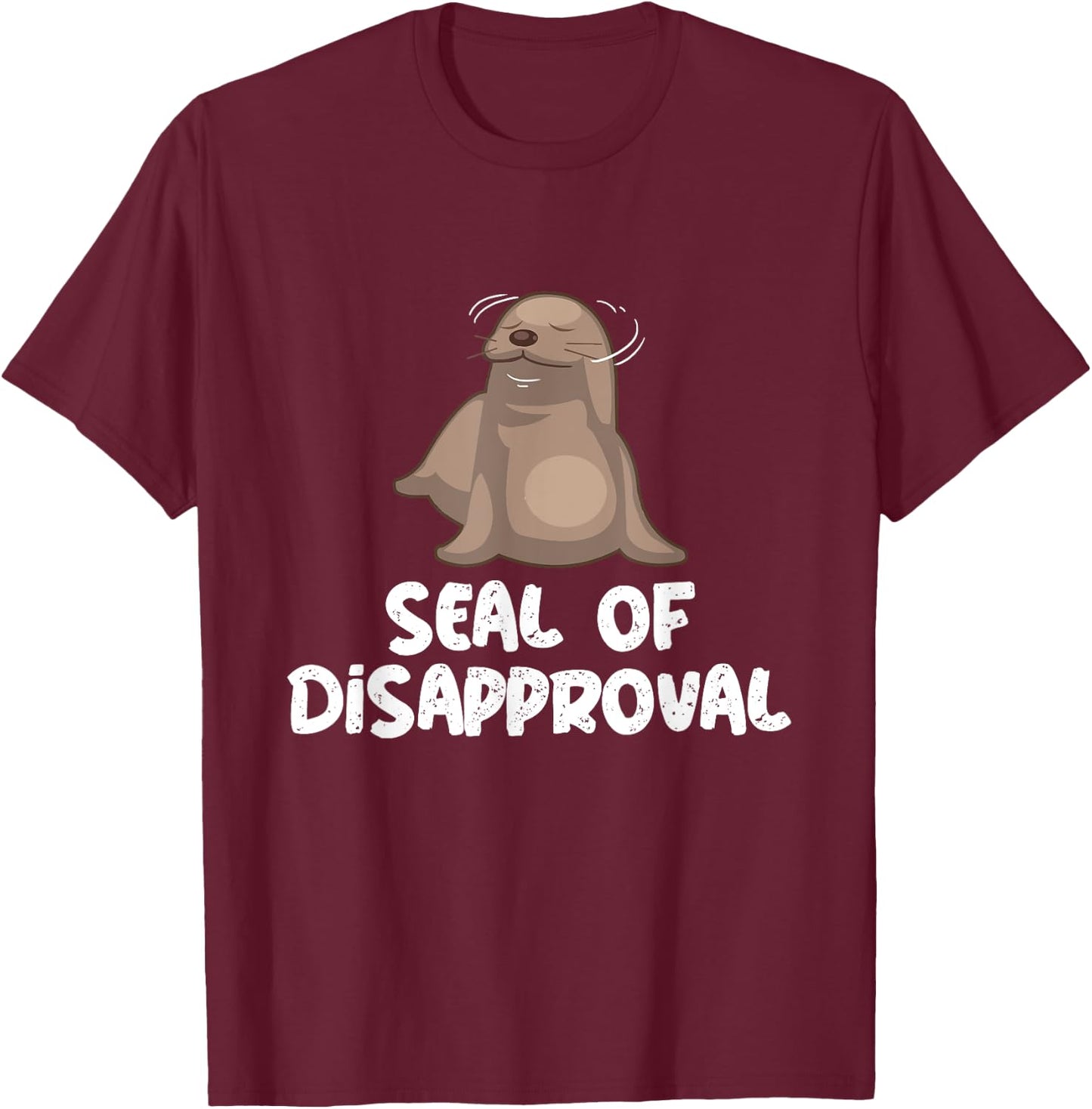 Seal Of Disapproval - Sea Lion - Animal Lover Seal's Pun T-Shirt - T-Shirt | Maroon