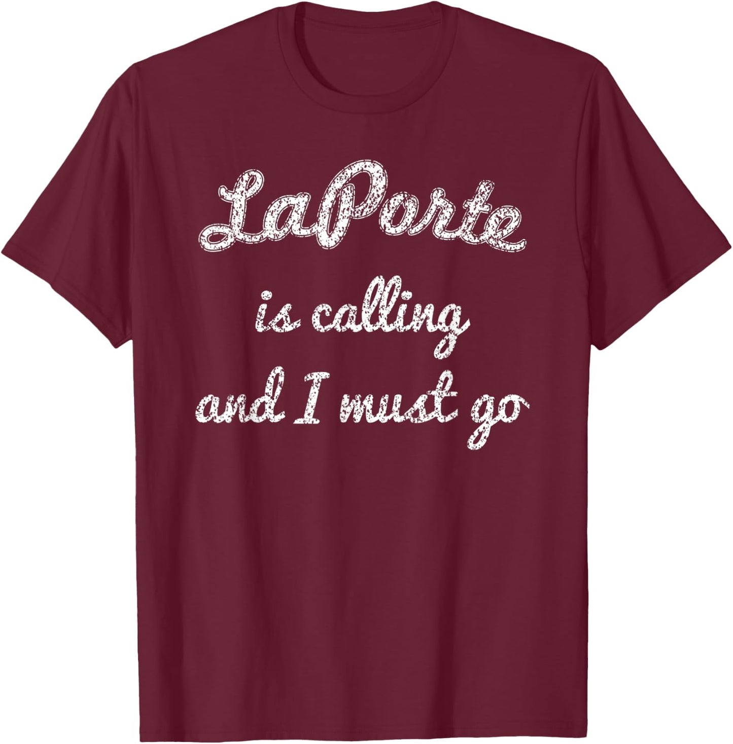 LAPORTE IN INDIANA Funny City Trip Home Roots USA Gift T-Shirt - T-Shirt | Maroon