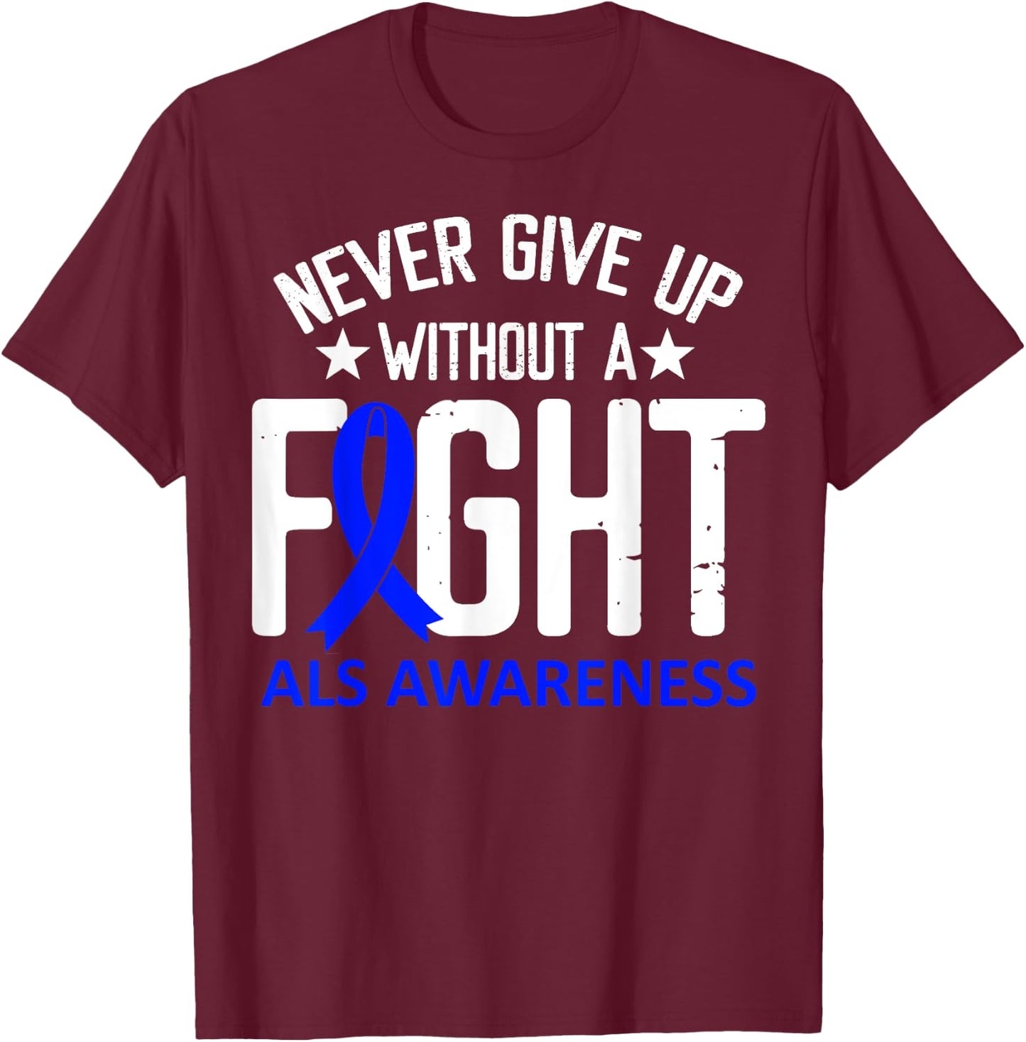 ALS Awareness Without a Fight Disease Blue Ribbon Survivor T-Shirt - T-Shirt | Maroon