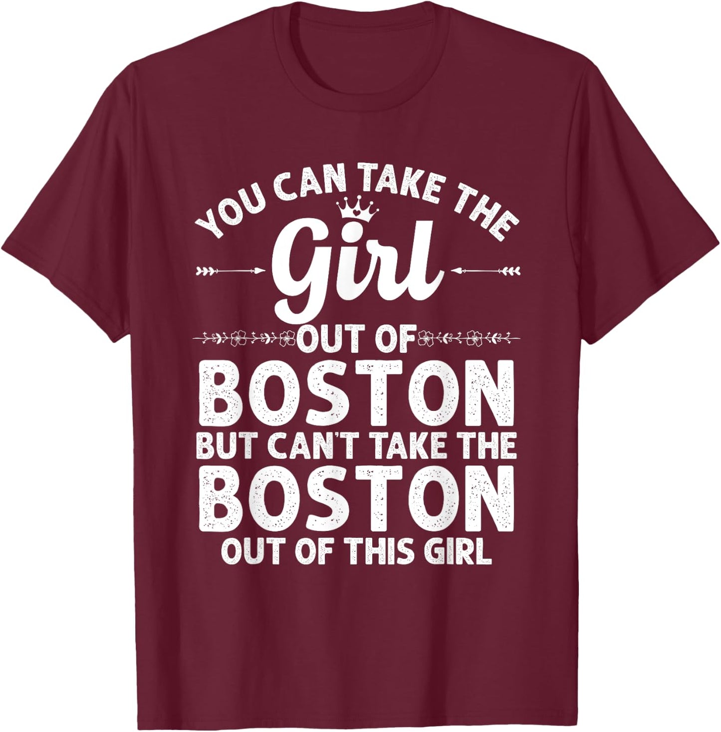 Girl Out Of BOSTON MA MASSACHUSETTS Gift Funny Home Root USA T-Shirt - T-Shirt | Maroon