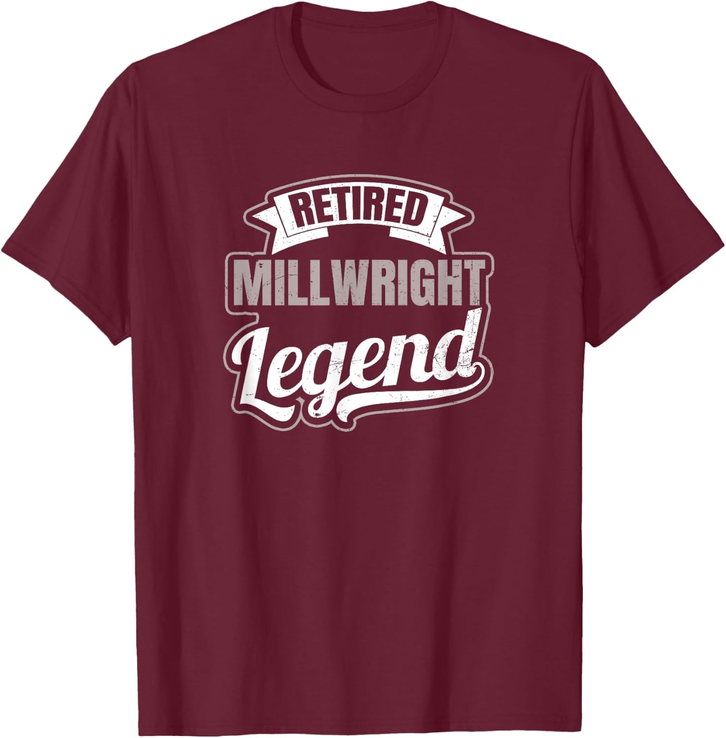 Millwright Design Legend Retired Gift T-Shirt - T-Shirt | Maroon