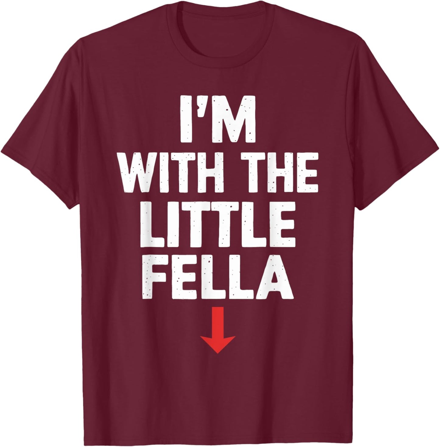 White Trash Party Attire Men I'm With The Little Fella T-Shirt - T-Shirt | Maroon