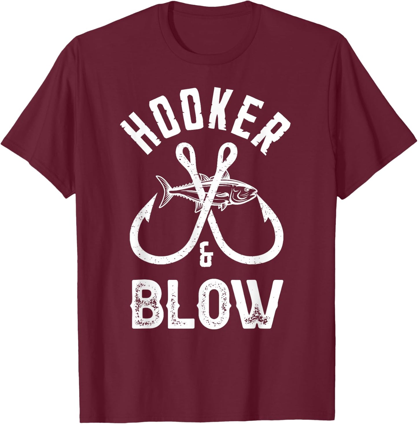 Hooker and Blow Fishing Fathers Day T-Shirt - T-Shirt | Maroon