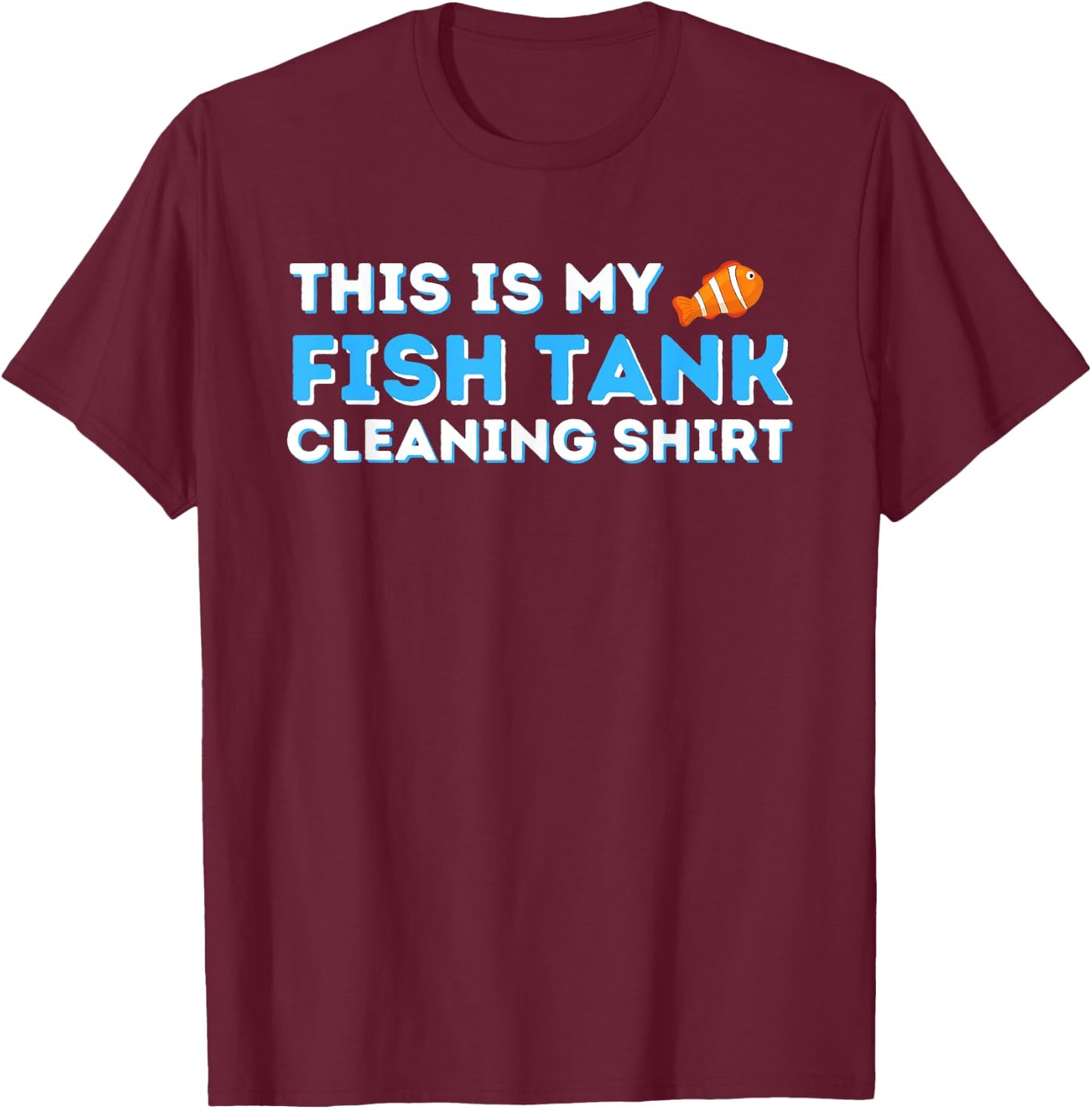 This Is My Fish Tank Cleaning Shirt Fish Keeper Fishkeeping T-Shirt - T-Shirt | Maroon