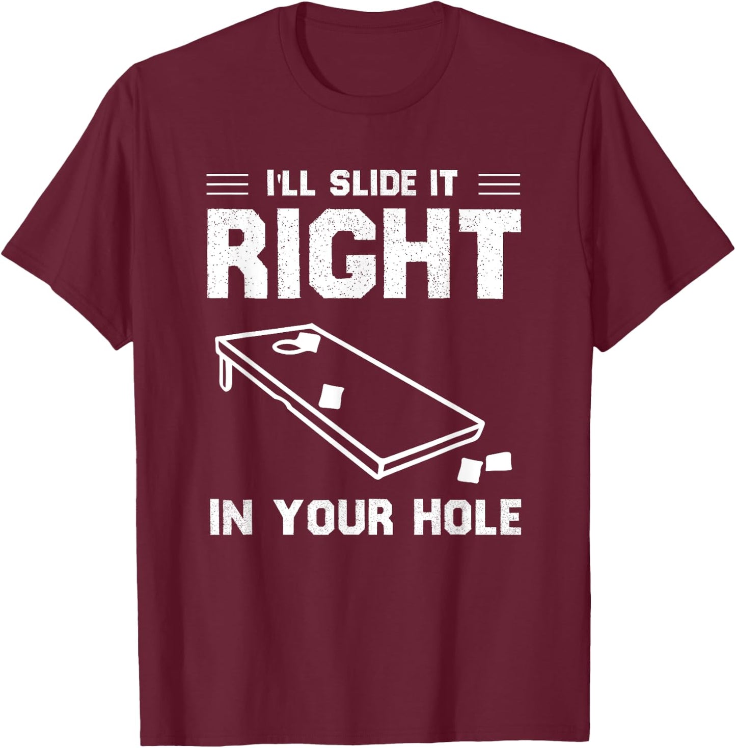 Funny Cornhole Lover I'll Slide It Right In Your Hole Game T-Shirt - T-Shirt | Maroon