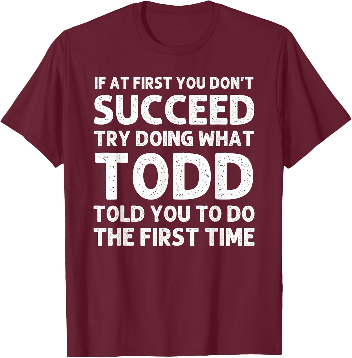 TODD Gift Name Personalized Birthday Funny Christmas Joke T-Shirt - T-Shirt | Maroon