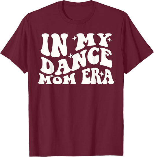 In My Dance Mom Era Groovy Dance Lover Dancer Mama T-Shirt - T-Shirt | Maroon