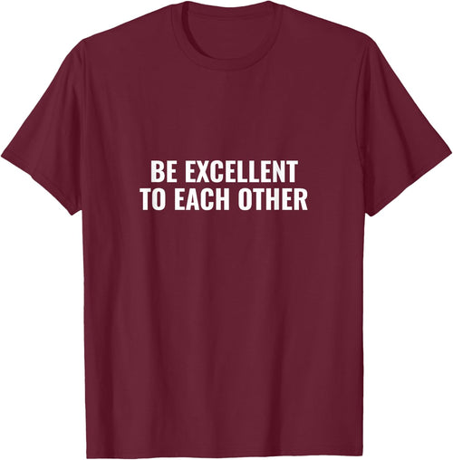 Be excellent to each other