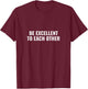 Be excellent to each other T-Shirt - T-Shirt | Maroon