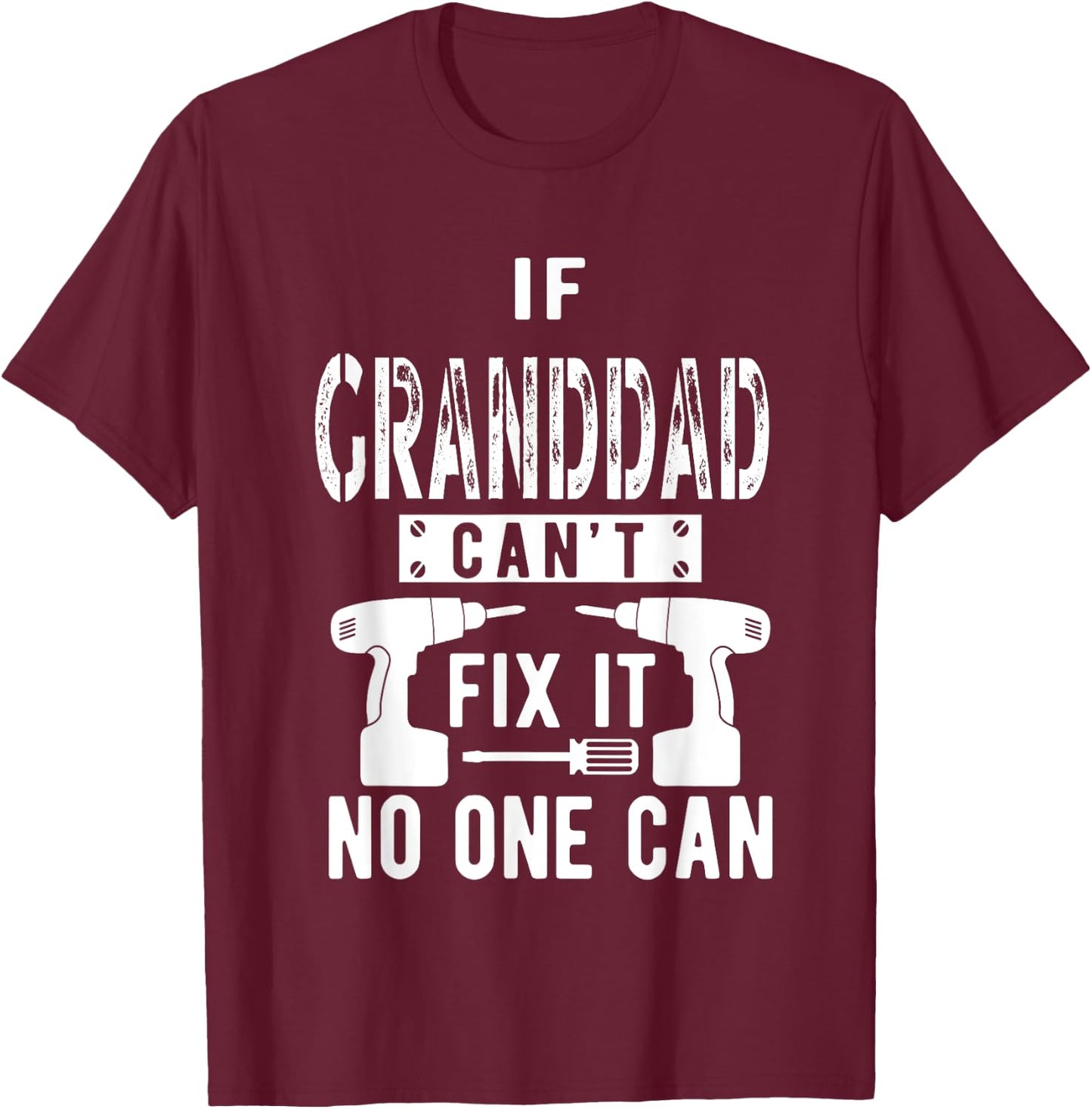 If Granddad Can't Fix It No One Can Grandpa T-Shirt - T-Shirt | Maroon