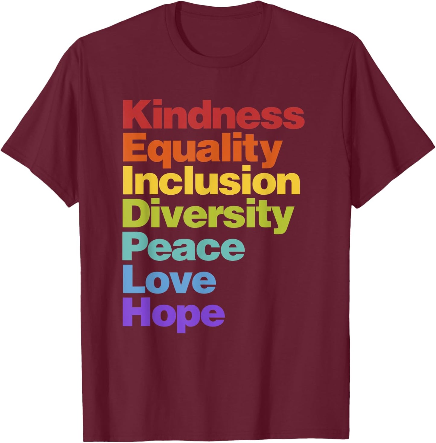 Kindness Equality Inclusion Diversity Peace Love Hope T-Shirt - T-Shirt | Maroon