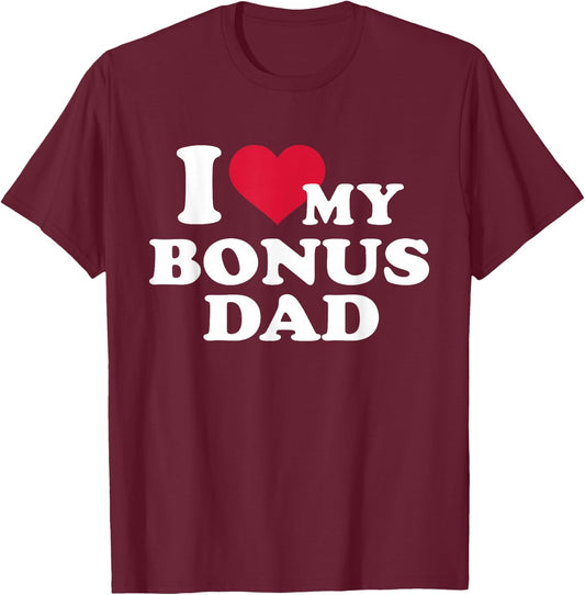I love my bonus dad for stepchild T-Shirt - T-Shirt | Maroon