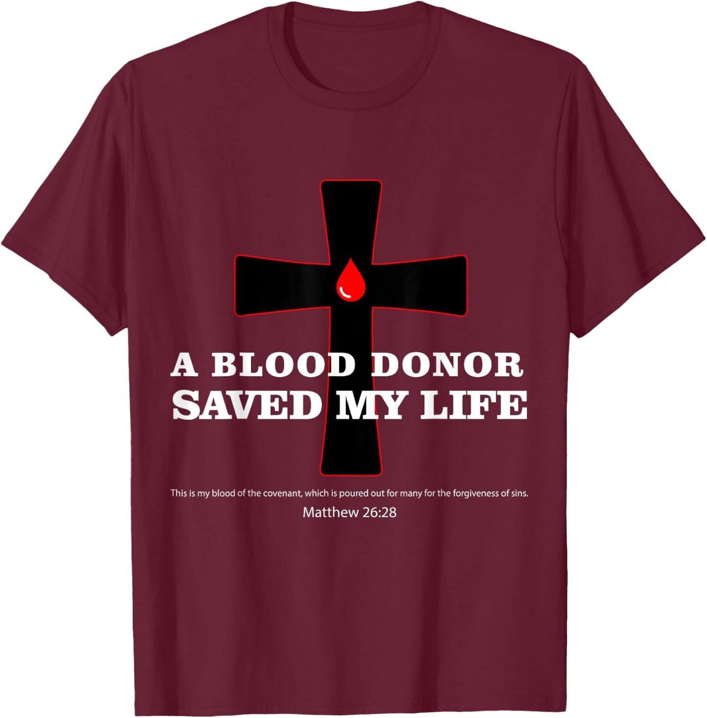 Blood Donor Saved My Life Funny Faith Saying Jesus Bible T-Shirt - T-Shirt | Maroon