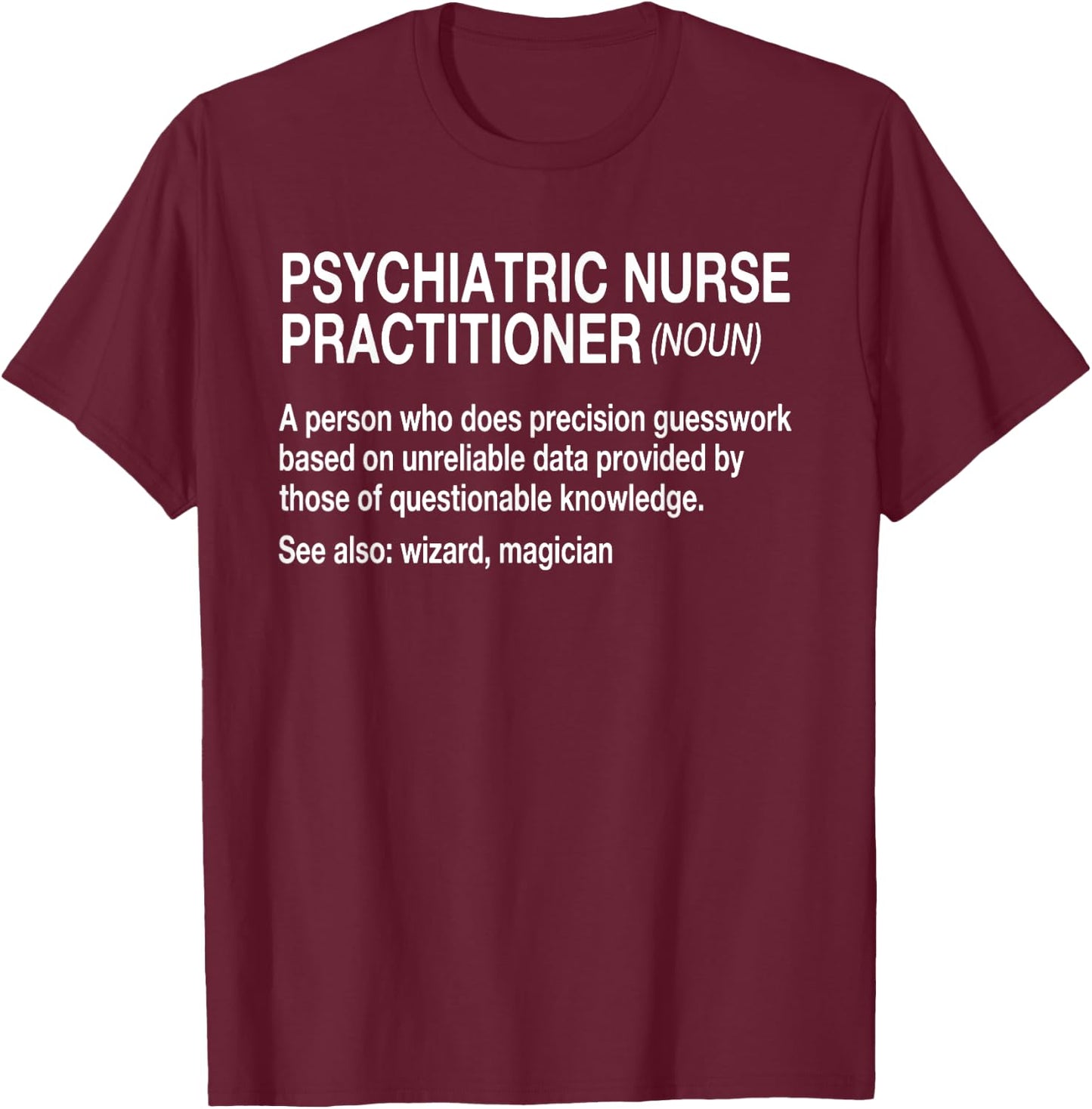 Psychiatric Nurse Practitioner Noun Mental Health RN PMH T-Shirt - T-Shirt | Maroon