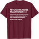 Psychiatric Nurse Practitioner Noun Mental Health RN PMH T-Shirt - T-Shirt | Maroon
