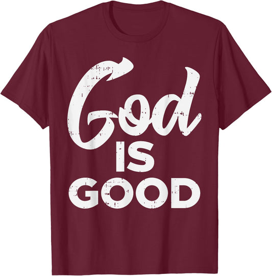 God Is Good Jesus Christian Catholic Religion Faith Gift T-Shirt - T-Shirt | Maroon