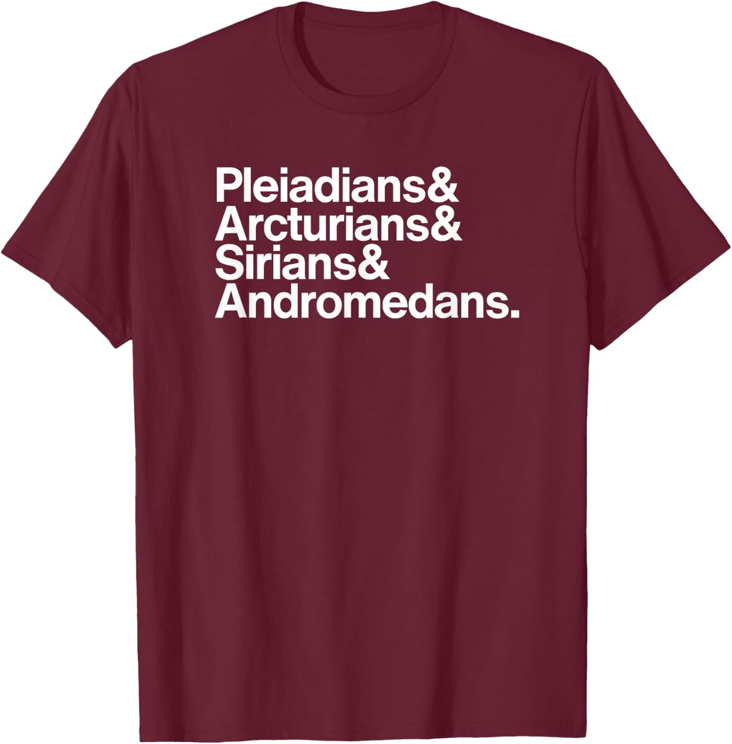 Starseeds: Pleiadians, Arcturians, Sirians, & Andromedans T-Shirt - T-Shirt | Maroon
