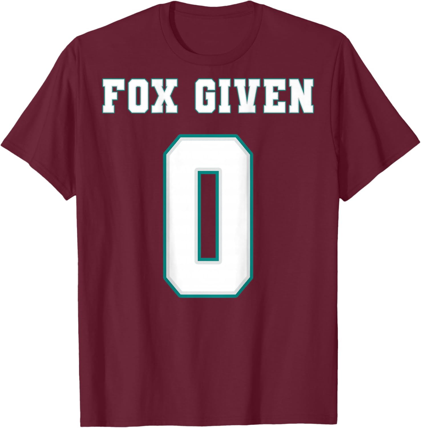 0 Fox Given | Funny Sarcastic Adult Humor (On The Back) T-Shirt - T-Shirt | Maroon
