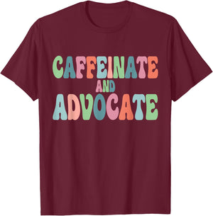 Caffeinate and Advocate SPED Teacher Special Autism Mom Men Women T-Shirt - T-Shirt | Maroon
