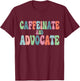 Caffeinate and Advocate SPED Teacher Special Autism Mom Men Women T-Shirt - T-Shirt | Maroon