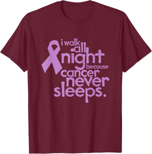 I Walk All Night Because Cancer Never Sleeps Relay Event T-Shirt - T-Shirt | Maroon