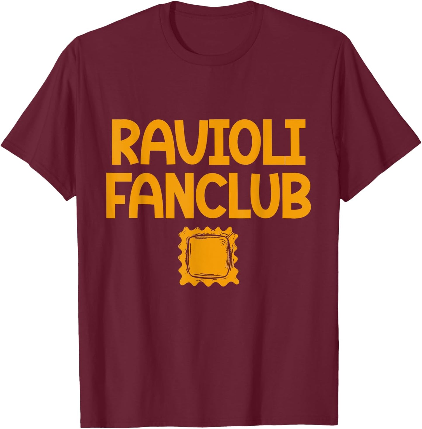 Ravioli Fan Club Raviolis Lover Pasta Cute Ravioli T-Shirt - T-Shirt | Maroon