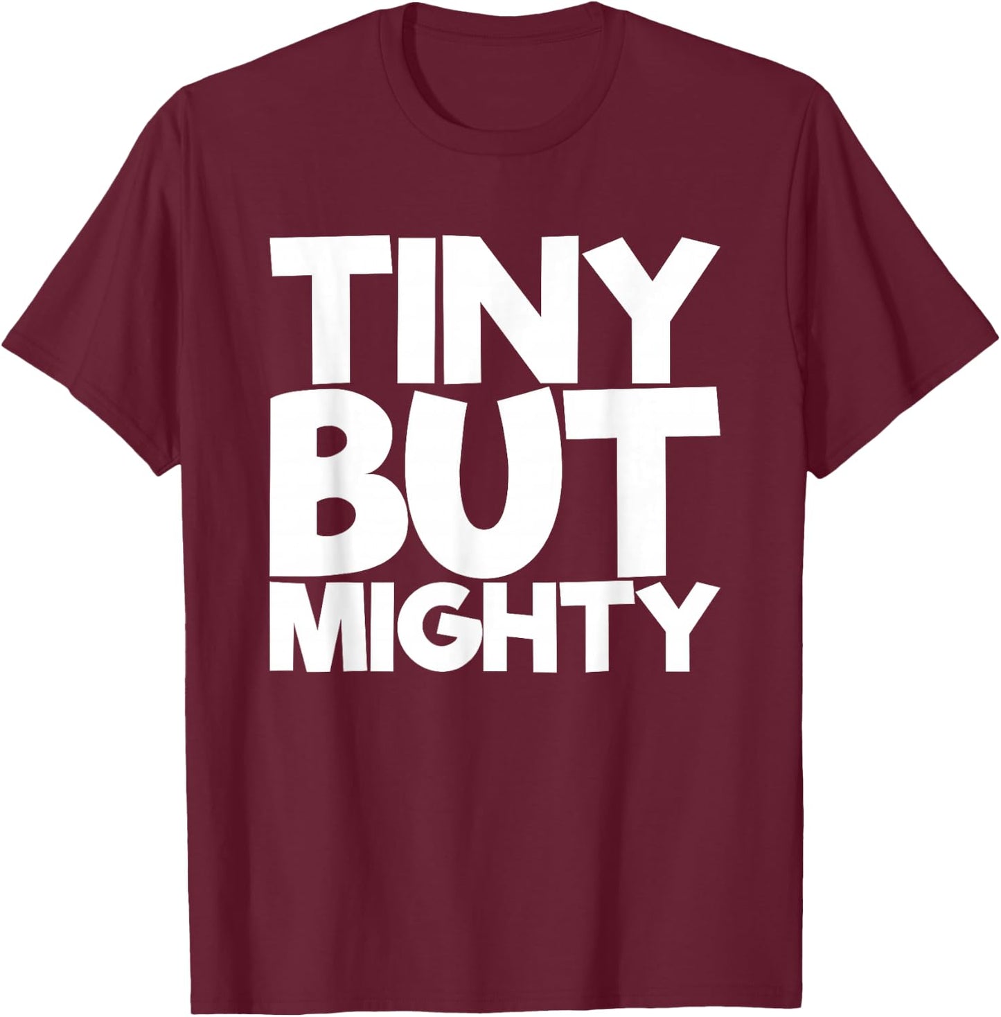 Tiny But Mighty T-Shirt - T-Shirt | Maroon