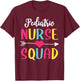 Pediatric Nurse Squad Cute Funny Nurses Shirt T-Shirt - T-Shirt | Maroon