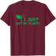 I Just Wet My Plants I Funny Gardening Plant for Gardeners T-Shirt - T-Shirt | Maroon