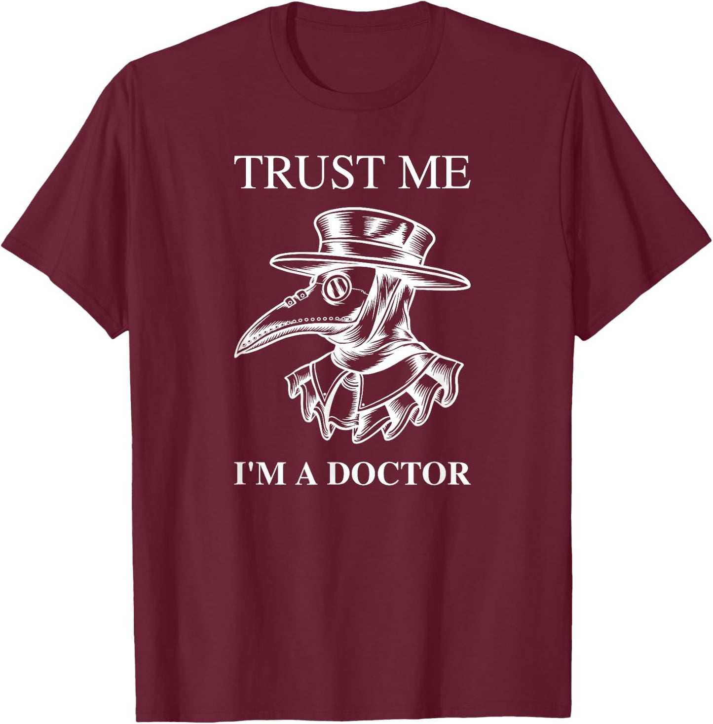 Trust me i'm a Doctor Plague Doctor Medieval Steampunk T-Shirt - T-Shirt | Maroon