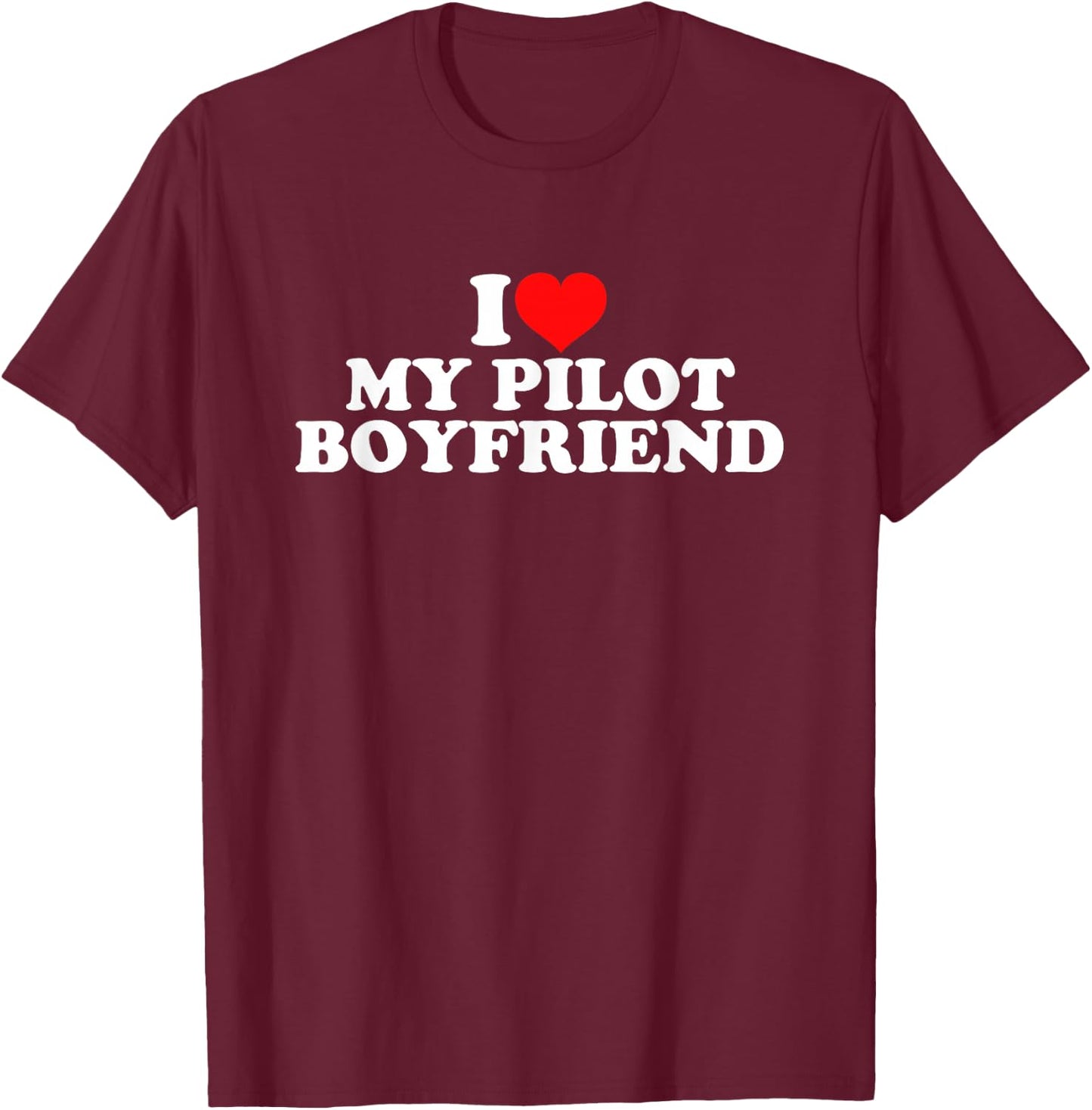 I Love My Pilot Boyfriend T-Shirt - T-Shirt | Maroon