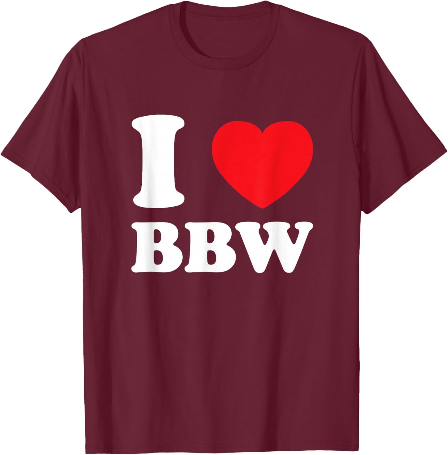 I Love Heart BBW And Mature Sexy Women T-Shirt - T-Shirt | Maroon