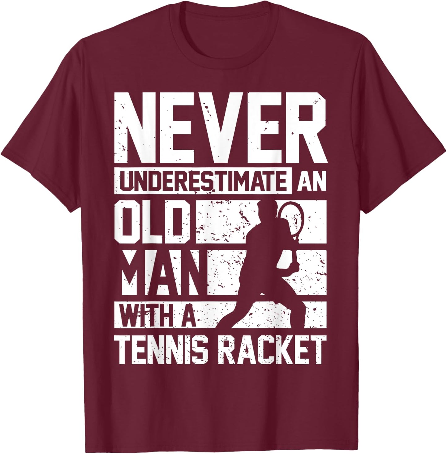 Never underestimate an old man with a Tennis Racket T-Shirt - T-Shirt | Maroon
