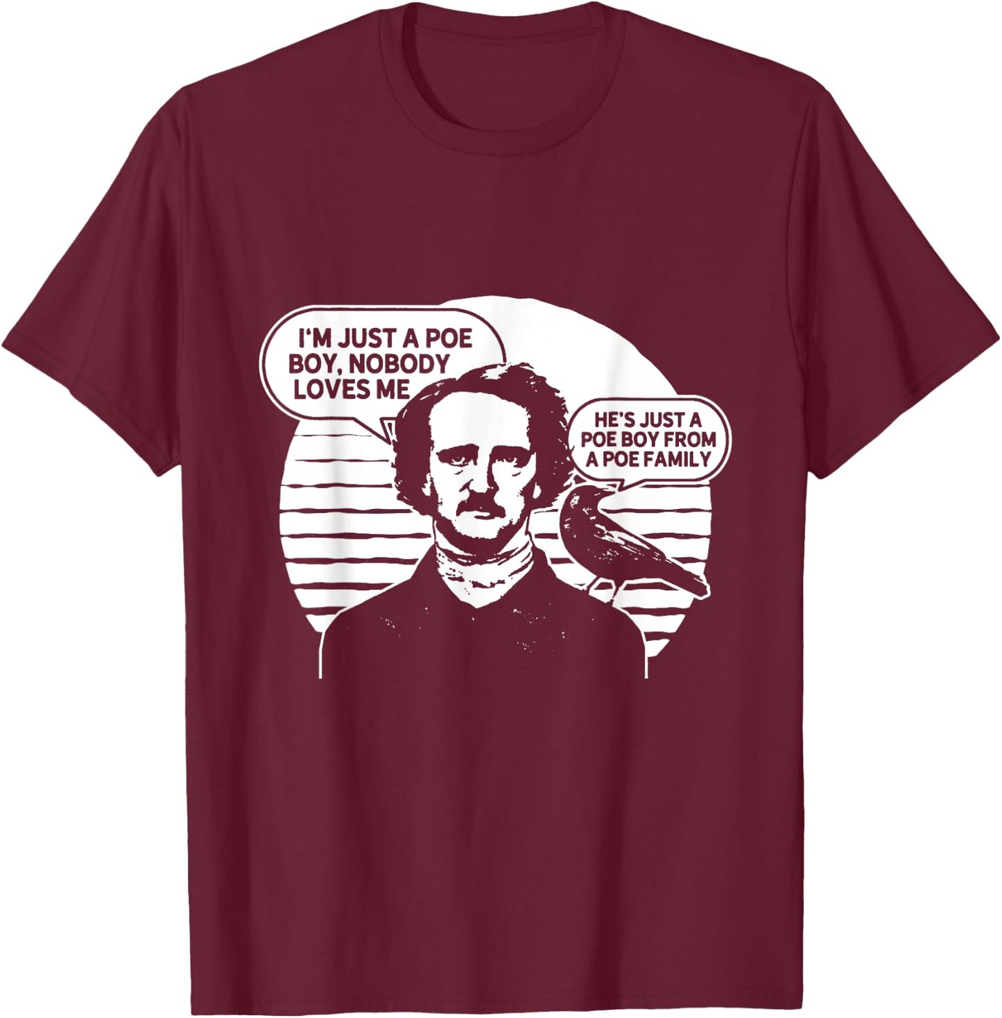 I'm Just a Poe Boy Nobody Loves Me bookworm T-Shirt - T-Shirt | Maroon