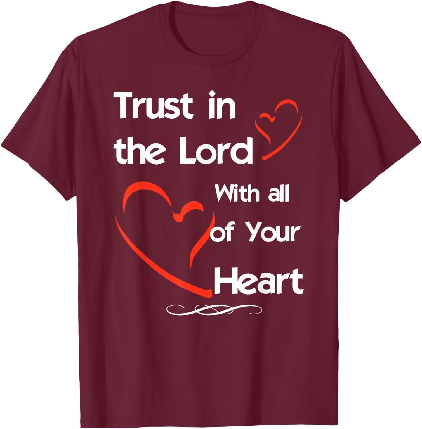 Trust In The Lord With All of Your Heart T-Shirt - T-Shirt | Maroon
