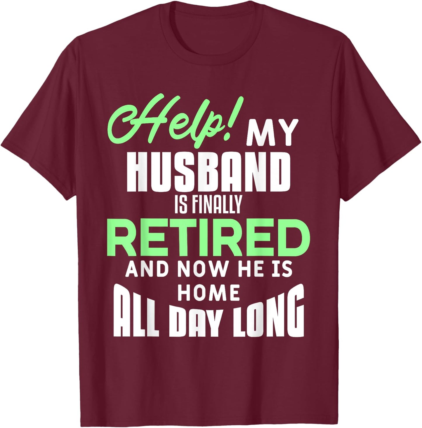 Funny Retired Husband Retirement Quote For A Wife T-Shirt - T-Shirt | Maroon
