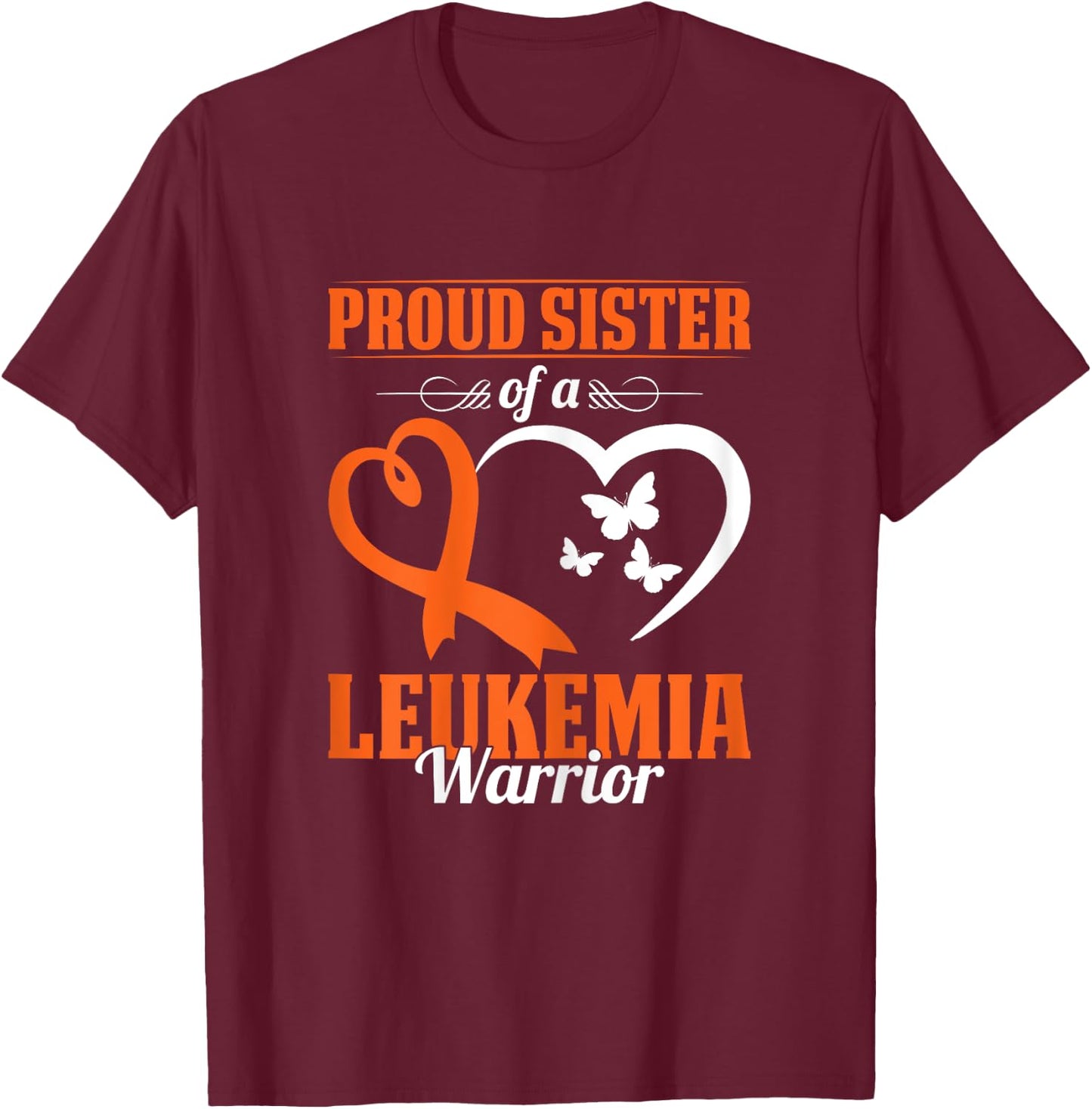 Leukemia Awareness Proud Sister Of A Leukemia Warrior T-Shirt - T-Shirt | Maroon